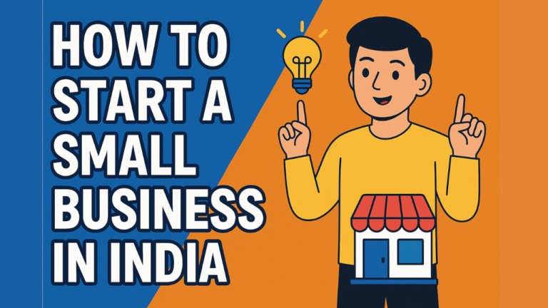 How to Start a Small Business in India – নিজের ব্যবসা শুরু করুন সহজে (Complete Guide)
