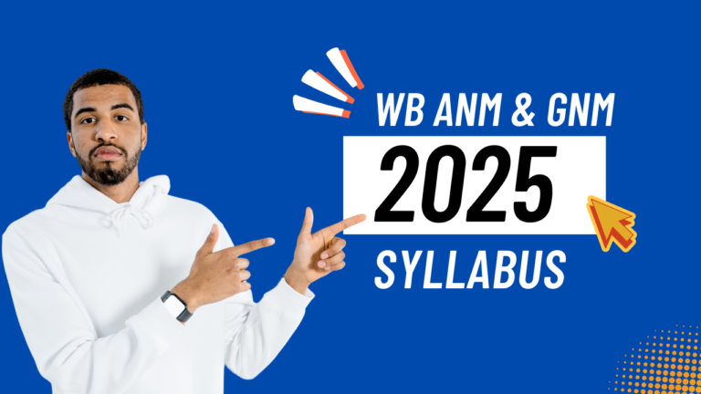 WB ANM & GNM 2025 সিলেবাস (বাংলায়) – সম্পূর্ণ গাইডলাইন ও প্রস্তুতির টিপস